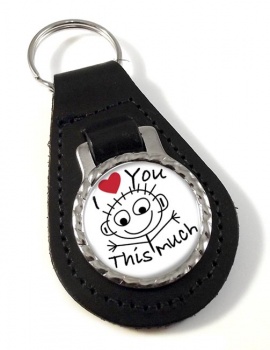 I Love You This Much Leather Key Fob